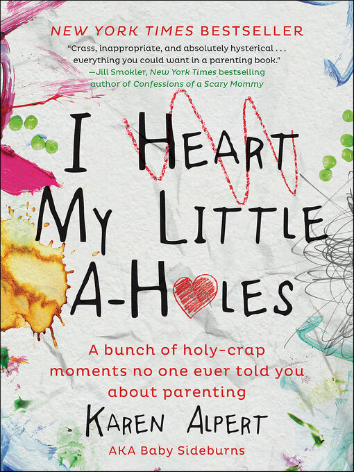 Title details for I Heart My Little A-Holes by Karen Alpert - Wait list